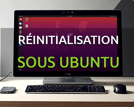 Comment réinitialiser son ordinateur sous Ubuntu (Linux) ?