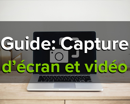 Comment faire une capture écran et vidéo sur ordinateur