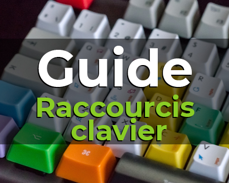 Le guide des raccourcis clavier