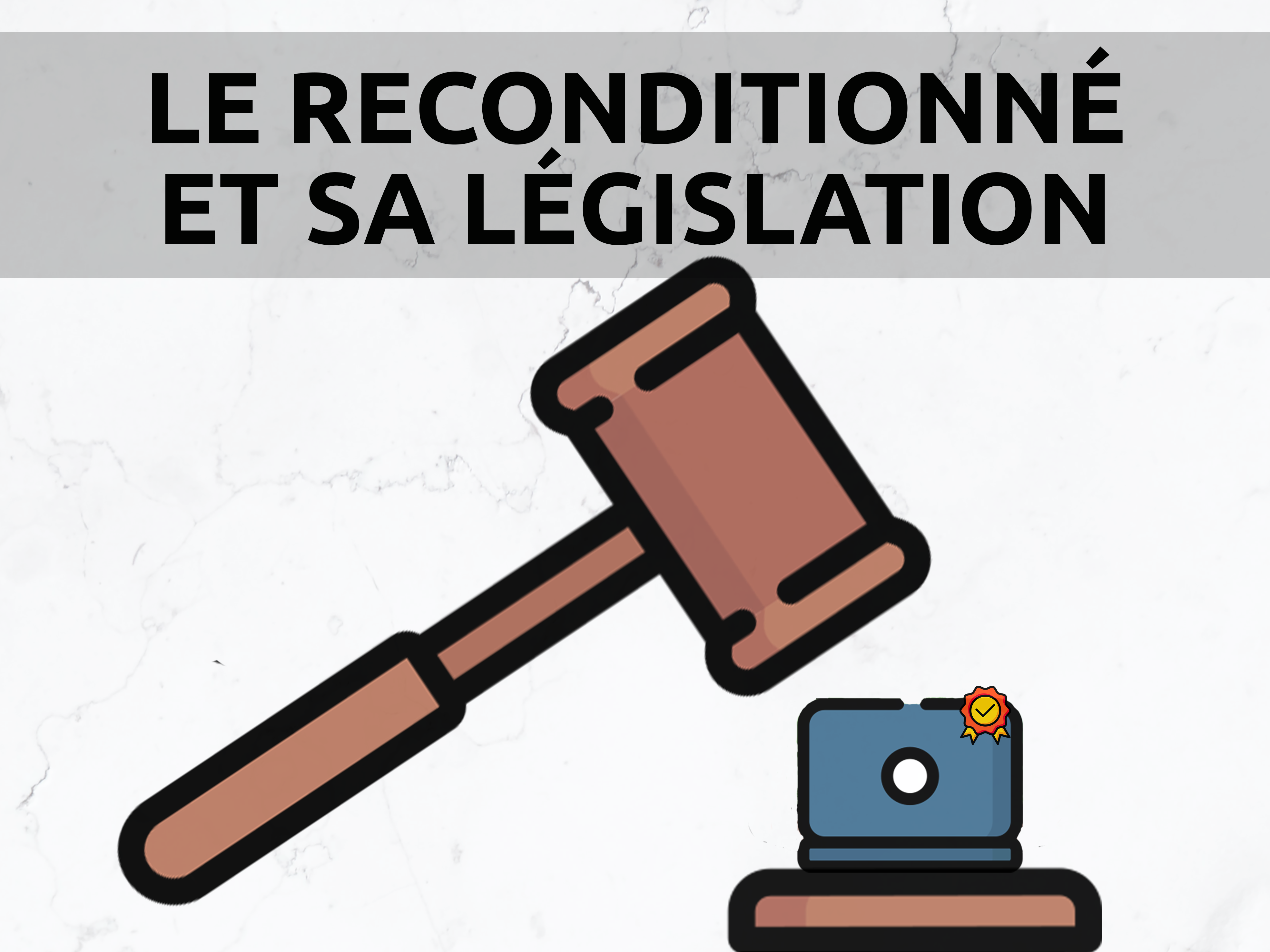 Le reconditionné et sa législation