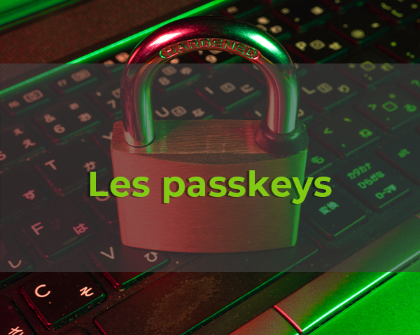 Les passkeys vont-ils remplacer les mots de passe