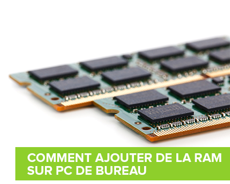 Guide comment ajouter de la RAM à son PC de bureau