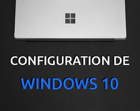 Configuration de Windows 10, comment ça marche ?