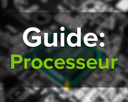 Guide Technique : Processeur (CPU)