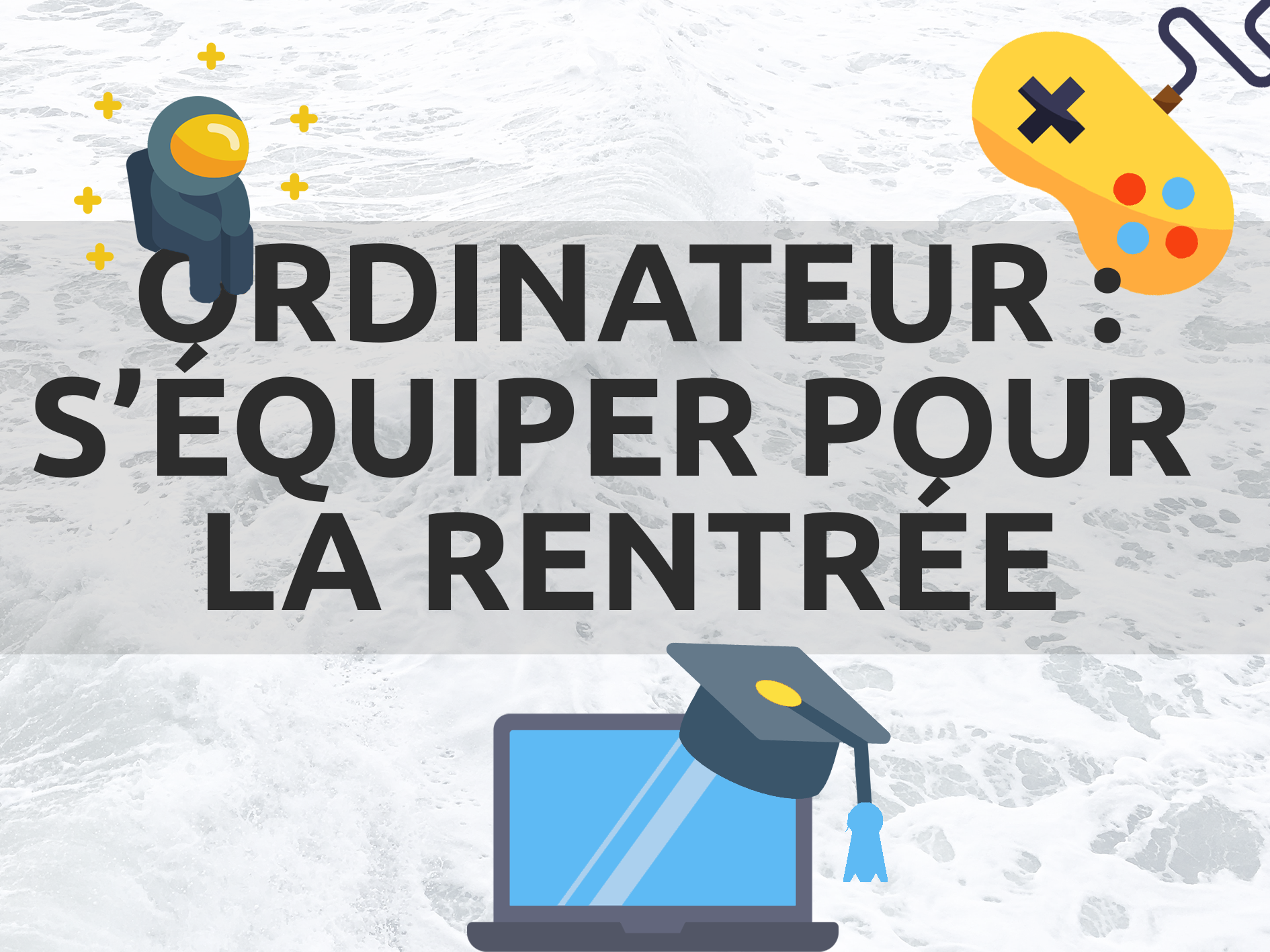 Quel ordinateur choisir pour la rentrée