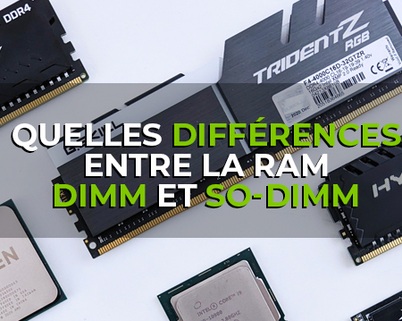 Les différences entre mémoire vive DIMM et SO-DIMM