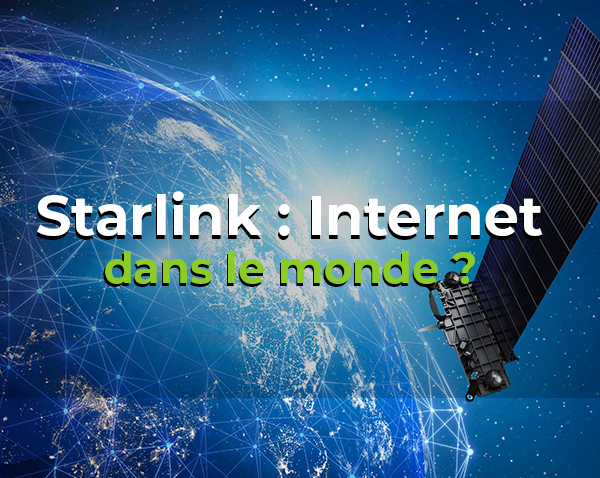 Starlink, Internet par satellite partout dans le monde ?