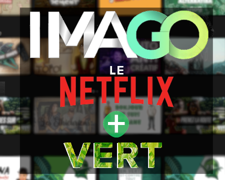 Imago : Le nouveau Netflix vert !