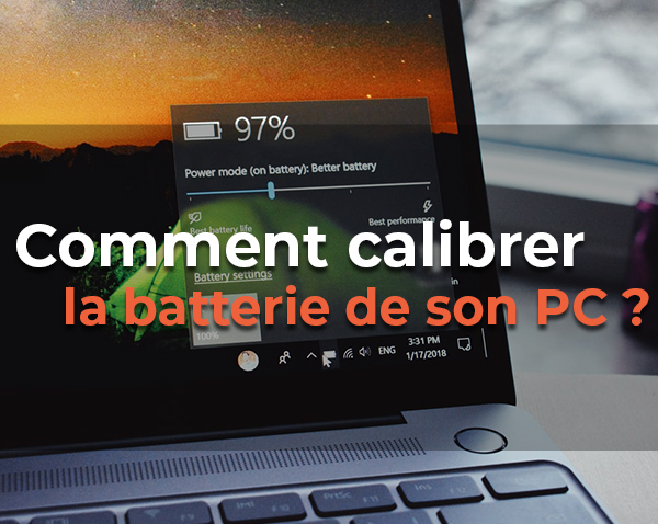 Guide : comment calibrer la batterie de son PC portable ? 