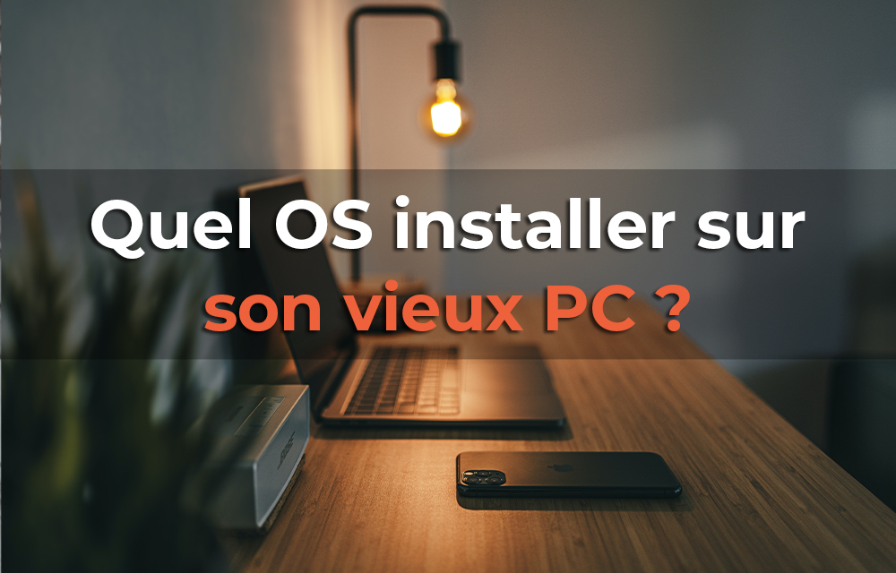 Quel OS installer sur son vieux PC