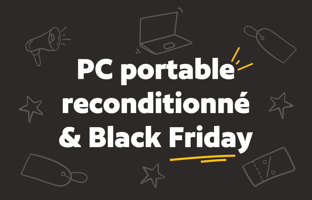 Pourquoi choisir un ordinateur reconditionné pour le Black Friday ?