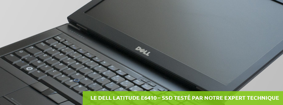 Dell Latitude E6410 - SSD testé par notre expert technique