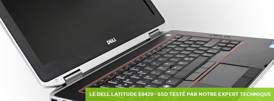 Dell Latitude E6420 - SSD testé par notre expert technique