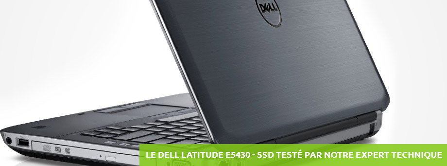 Dell Latitude E5430 - SSD testé par notre expert technique